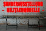 Sonderausstellung »Militärmodelle«